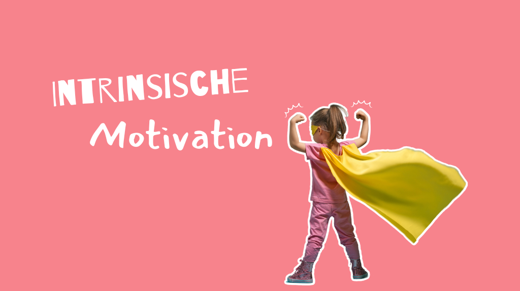 Intrinsische Motivation: Unser natürlicher Antrieb fürs Lernen
