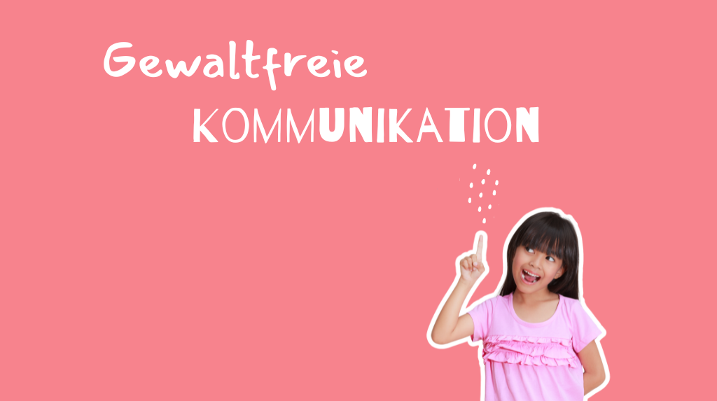 Gewaltfreie Kommunikation mit Kindern